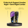 Frido Arch Support Insoles Rigid + Semi Rigid Combo